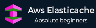AWS ElastiCache Tutorial
