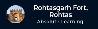 Rohtasgarh Fort Tutorial